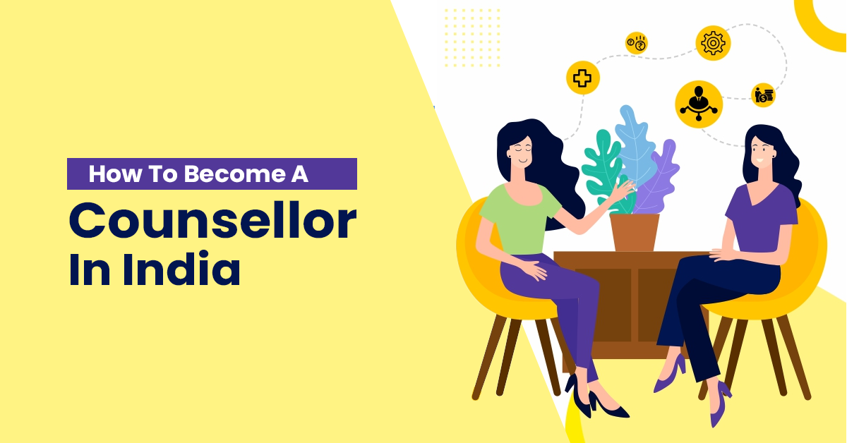 How To Become A Counsellor In India Career Guide Courses After   How To Become A Counsellor In India 